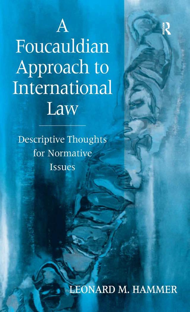 A Foucauldian Approach to International Law by Leonard M. Hammer