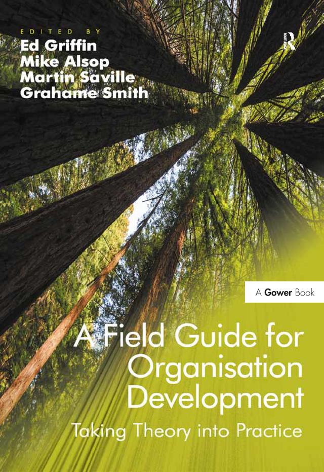 A Field Guide for Organisation Development by Ed Griffin, Grahame Smith, Martin Saville, Mike Alsop