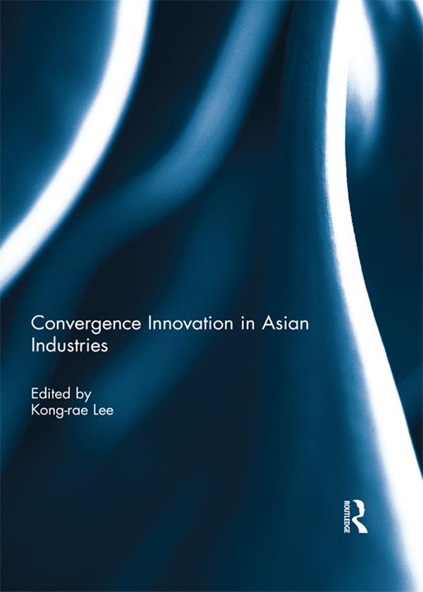 Convergence Innovation in Asian Industries by Kong-Rae Lee