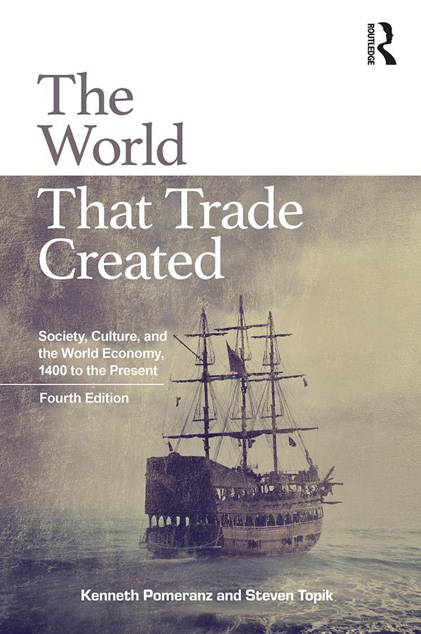The World That Trade Created by Kenneth Pomeranz, Steven Topik