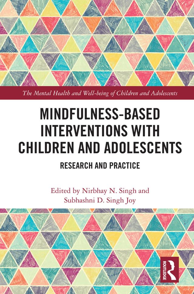 Mindfulness-based Interventions with Children and Adolescents by Nirbhay Singh, Subhashni Joy