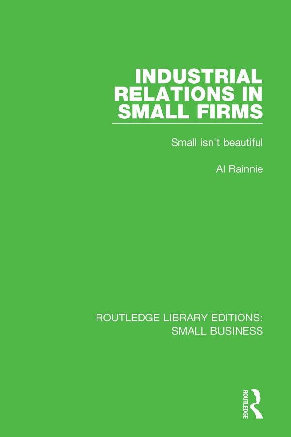 Industrial Relations in Small Firms by Al Rainnie