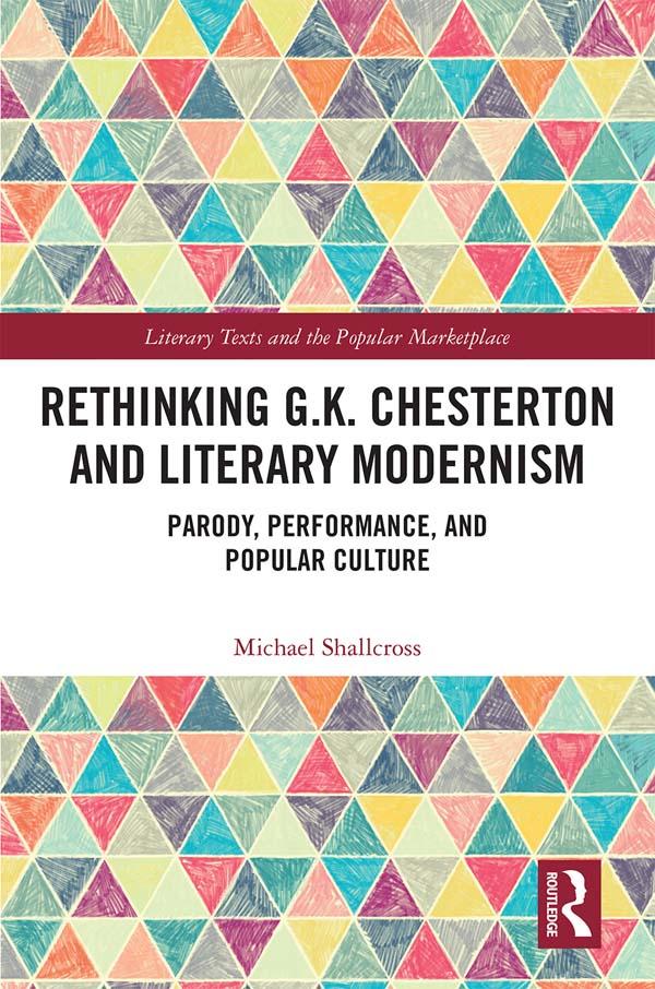 Rethinking G.K. Chesterton and Literary Modernism by Michael Shallcross
