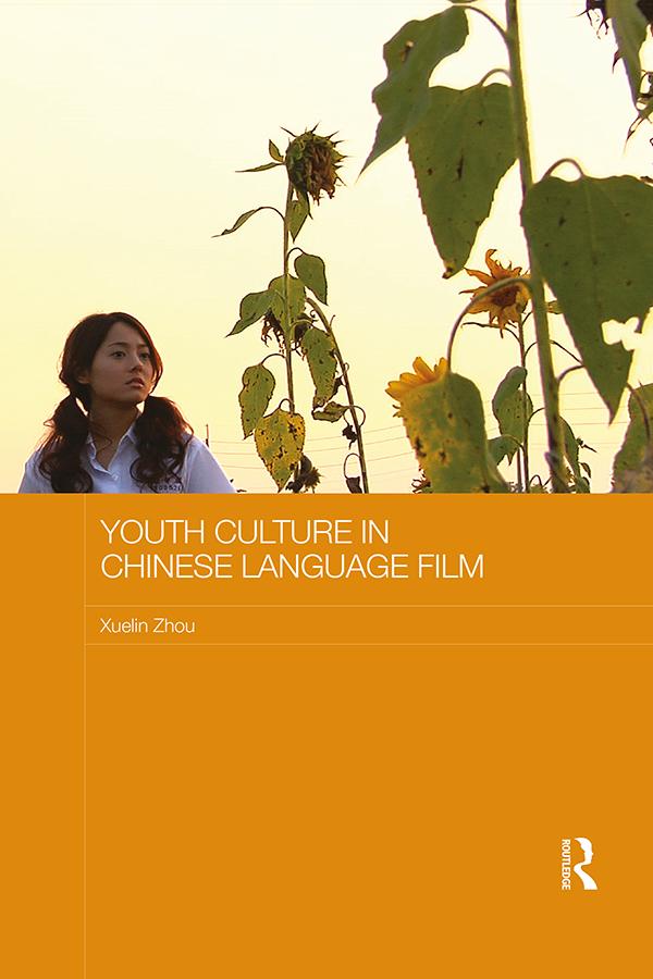 Youth Culture in Chinese Language Film by Xuelin Zhou
