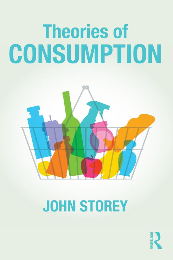Theories of Consumption by John Storey