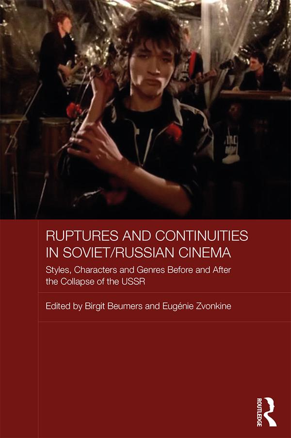 Ruptures and Continuities in Soviet/Russian Cinema by Birgit Beumers, Eugenie Zvonkine