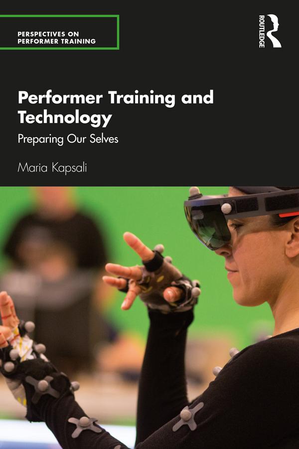 Performer Training and Technology by Maria Kapsali