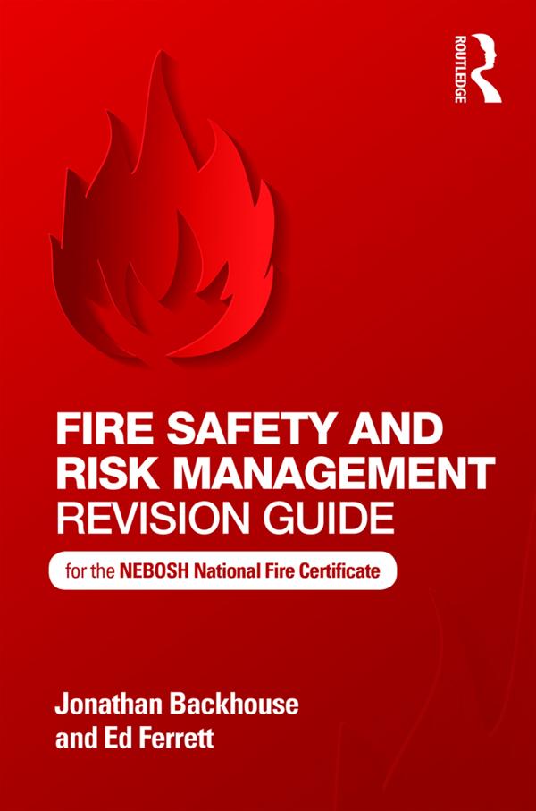 Fire Safety and Risk Management Revision Guide by Ed Ferrett, Jonathan Backhouse