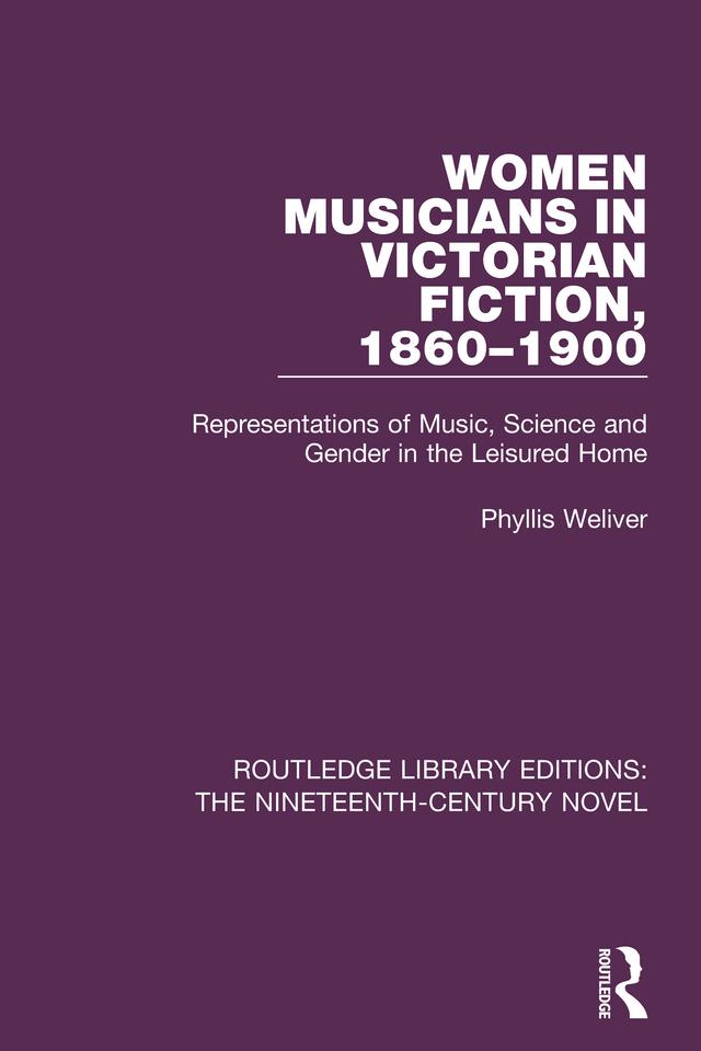 Women Musicians in Victorian Fiction, 1860-1900 by Phyllis Weliver