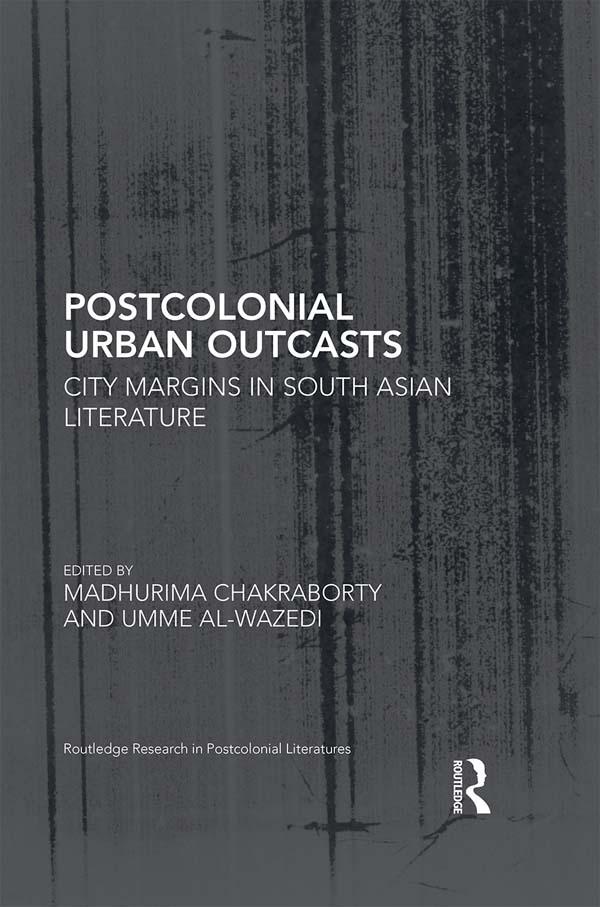 Postcolonial Urban Outcasts by Madhurima Chakraborty, Umme Al-wazedi