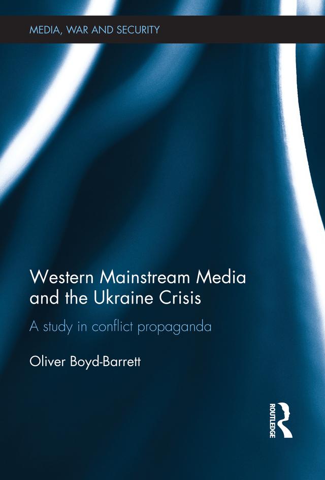 Western Mainstream Media and the Ukraine Crisis by Oliver Boyd-Barrett