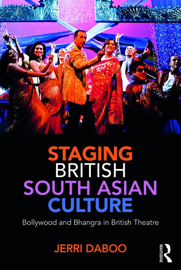 Staging British South Asian Culture by Jerri Daboo