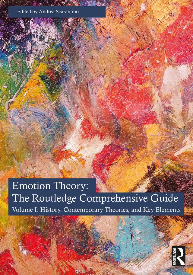 Emotion Theory: The Routledge Comprehensive Guide by Andrea Scarantino