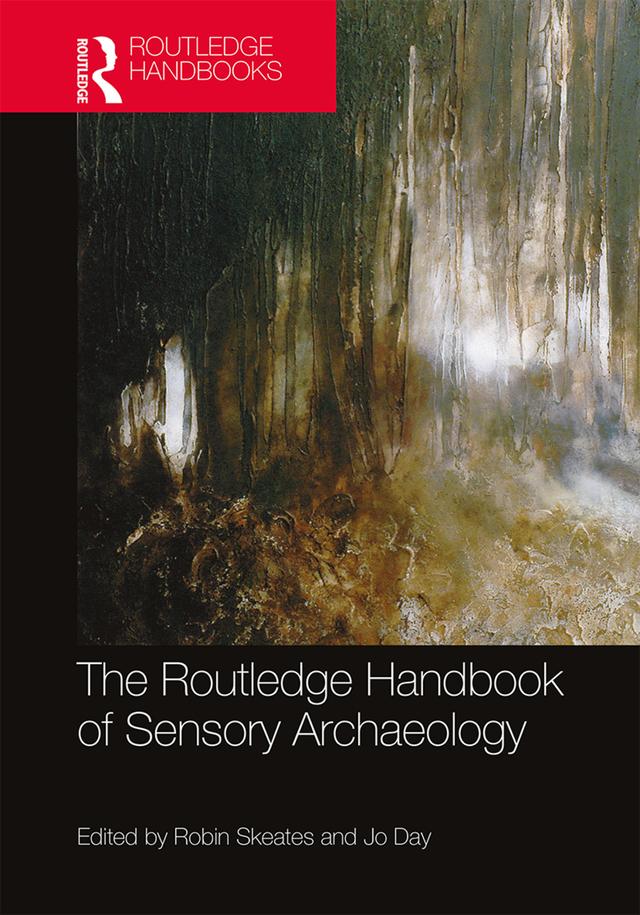 The Routledge Handbook of Sensory Archaeology by Jo Day, Robin Skeates