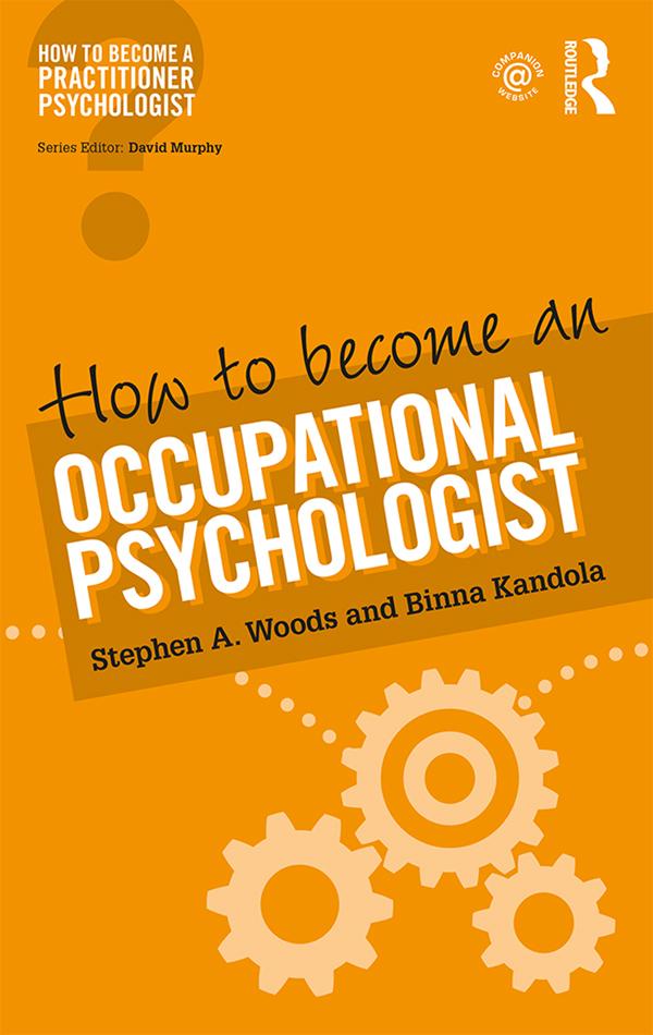 How to Become an Occupational Psychologist by Binna Kandola, Stephen Woods