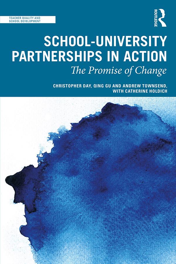 School-University Partnerships in Action by Andrew Townsend, Catherine Holdich, Christopher Day, Qing Gu