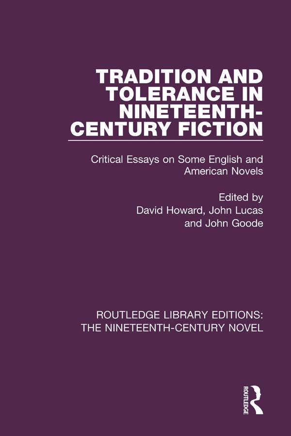 Tradition and Tolerance in Nineteenth Century Fiction by David Howard, John Goode, John Lucas