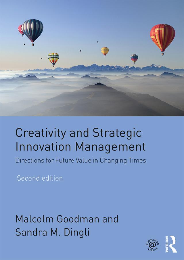 Creativity and Strategic Innovation Management by Malcolm Goodman, Sandra M. Dingli