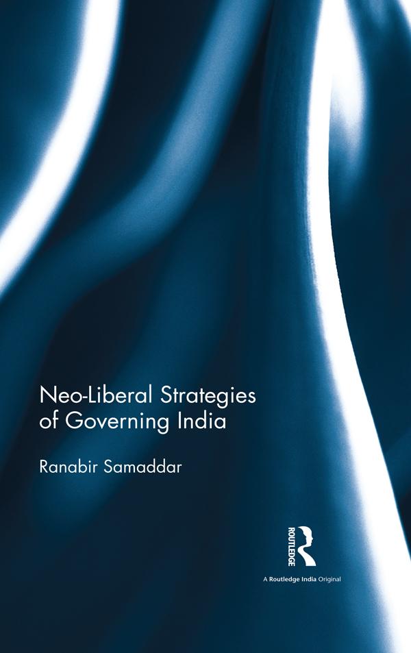 Neo-Liberal Strategies of Governing India by Ranabir Samaddar