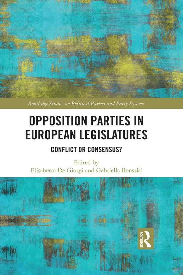 Opposition Parties in European Legislatures by Elisabetta De Giorgi, Gabriella Ilonszki
