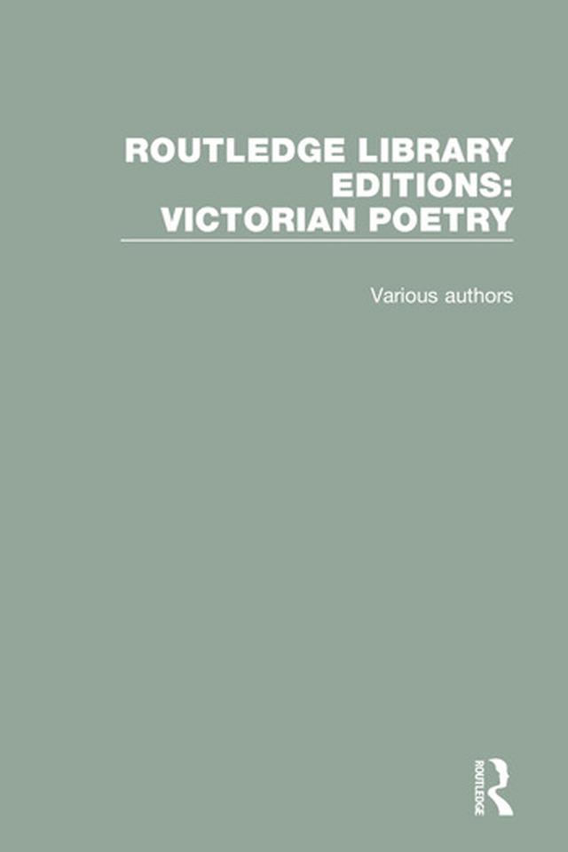 Routledge Library Editions: Victorian Poetry by Various Authors