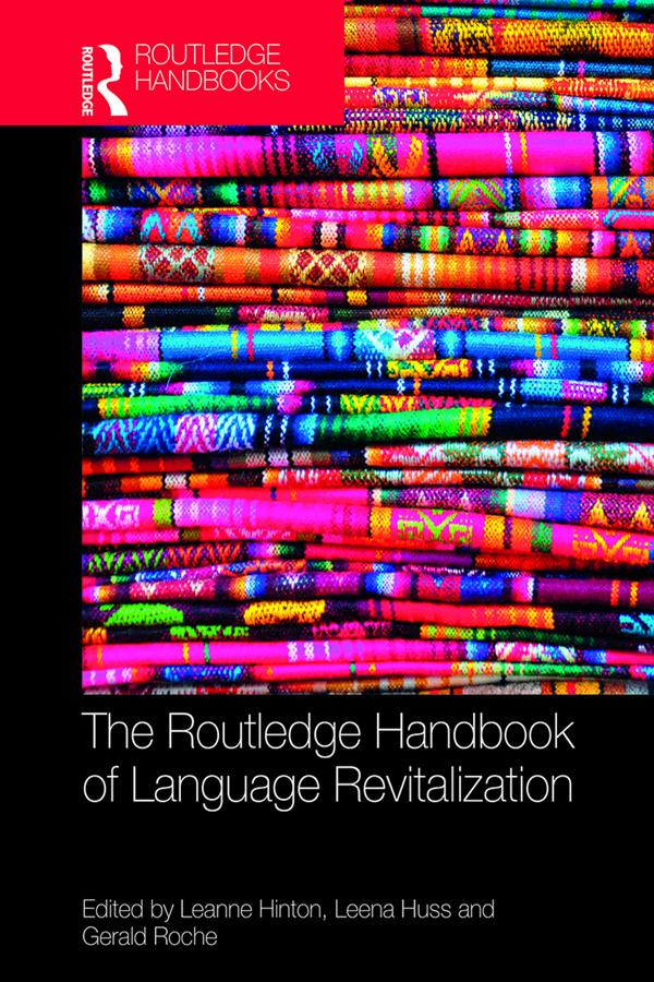 The Routledge Handbook of Language Revitalization by Gerald Roche, Leanne Hinton, Leena Huss