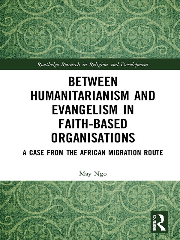 Between Humanitarianism and Evangelism in Faith-based Organisations by May Ngo