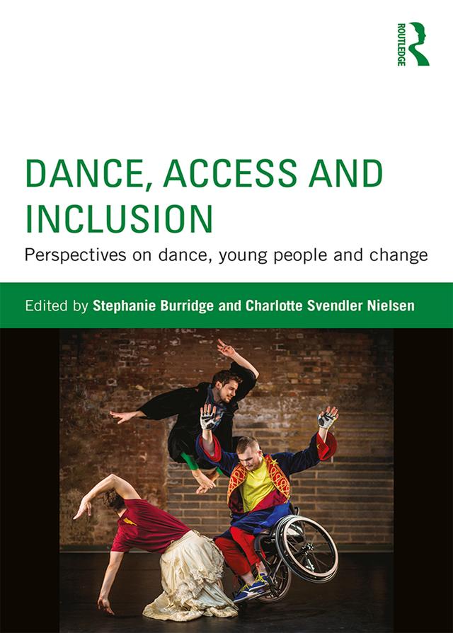 Dance, Access and Inclusion by Charlotte Svendler Nielsen, Stephanie Burridge