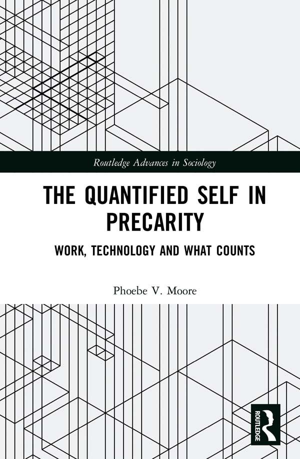 The Quantified Self in Precarity by Phoebe V. Moore