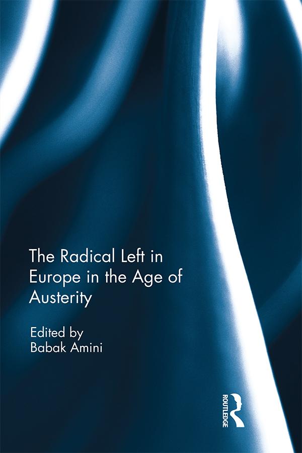 The Radical Left in Europe in the Age of Austerity by Babak Amini