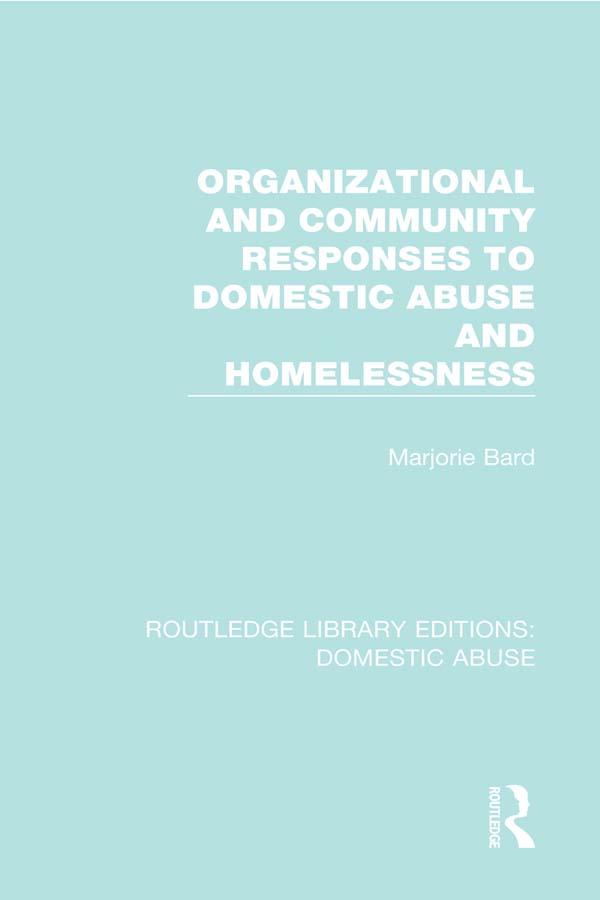 Organizational and Community Responses to Domestic Abuse and Homelessness by Marjorie Bard