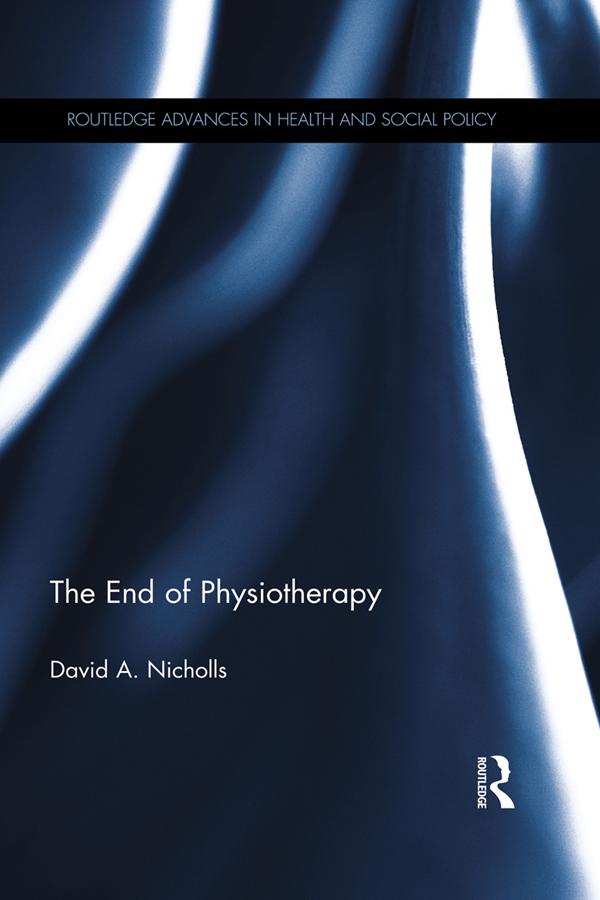 The End of Physiotherapy by David A. Nicholls