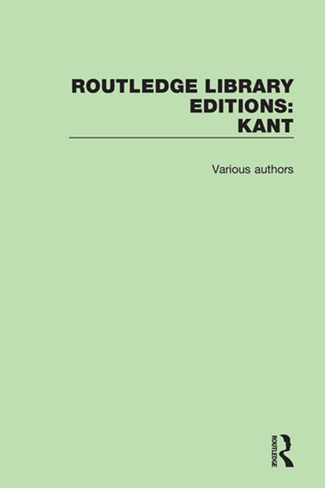 Routledge Library Editions: Kant by Various Authors