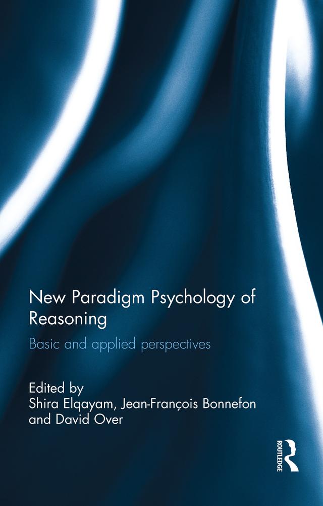 New Paradigm Psychology of Reasoning by David Over, Jean-François Bonnefon, Shira Elqayam