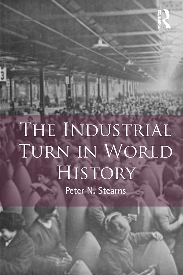 The Industrial Turn in World History by Peter Stearns