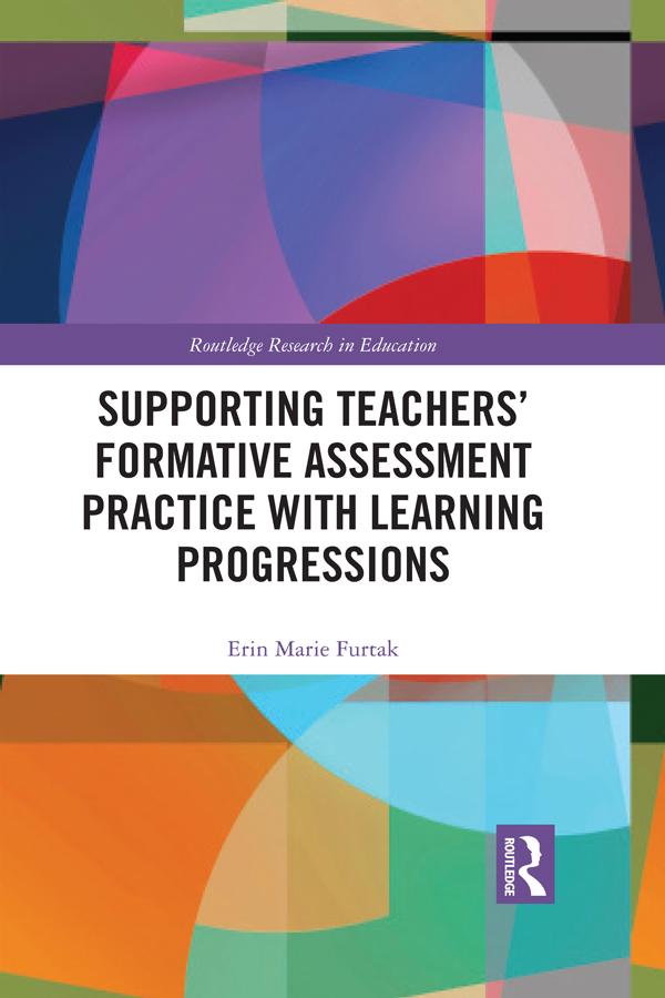 Supporting Teachers' Formative Assessment Practice with Learning Progressions by Erin Furtak