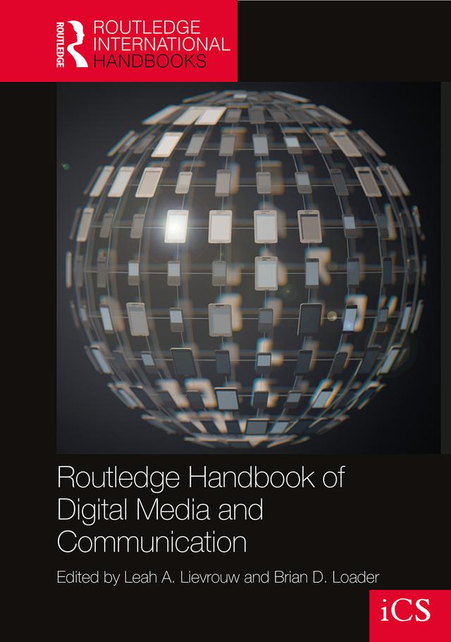 Routledge Handbook of Digital Media and Communication by Brian Loader, Leah Lievrouw