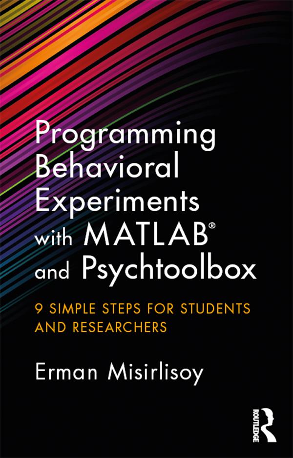 Programming Behavioral Experiments with MATLAB and Psychtoolbox by Erman Misirlisoy