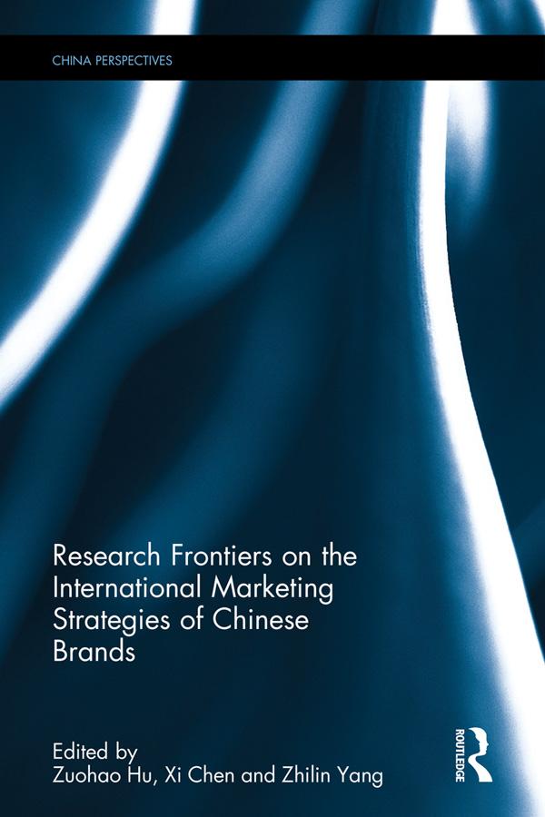 Research Frontiers on the International Marketing Strategies of Chinese Brands by Xi Chen, Zhilin Yang, Zuohao Hu