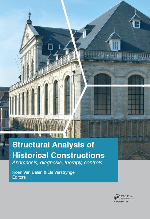 Structural Analysis of Historical Constructions: Anamnesis, Diagnosis, Therapy, Controls by Els Verstrynge, Koen Van Balen