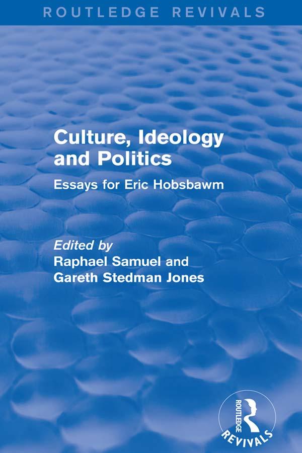 Culture, Ideology and Politics (Routledge Revivals) by Gareth Stedman Jones, Raphael Samuel