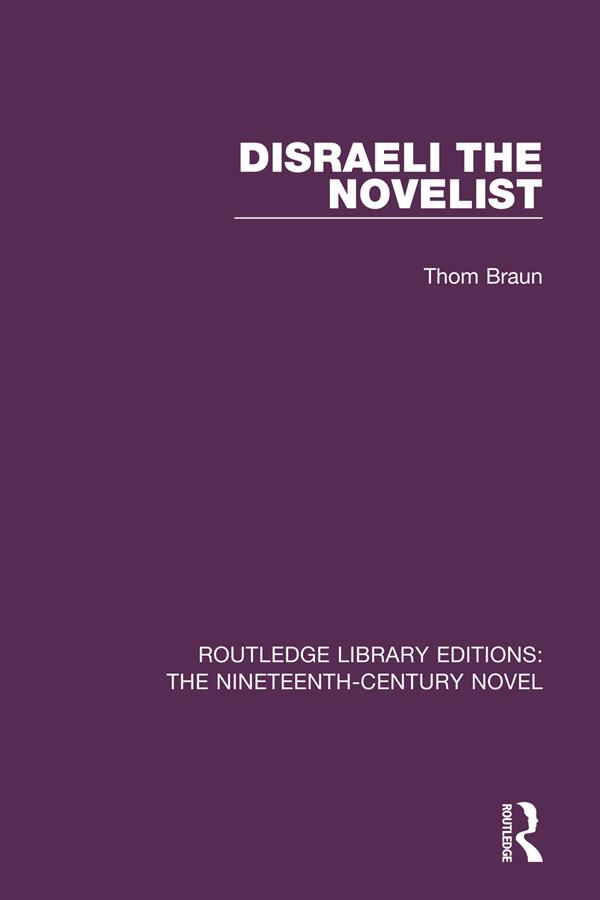 Disraeli the Novelist by Thom Braun