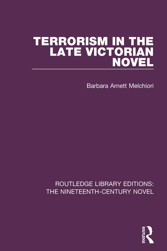 Terrorism in the Late Victorian Novel by Barbara Arnett Melchiori