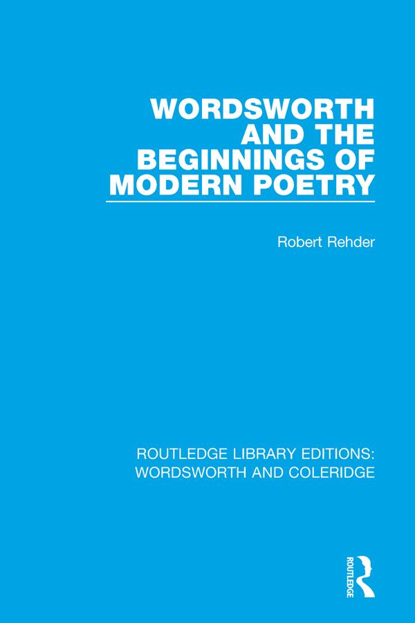 Wordsworth and Beginnings of Modern Poetry by Robert Rehder