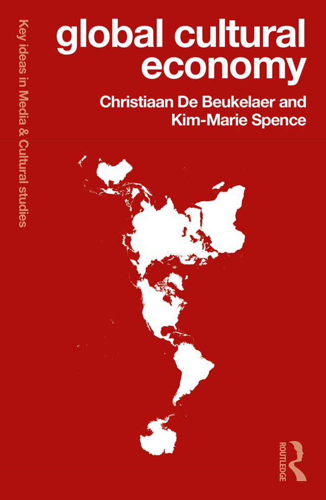 Global Cultural Economy by Christiaan De Beukelaer, Kim-Marie Spence