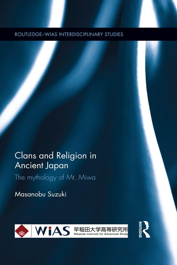 Clans and Religion in Ancient Japan by Masanobu Suzuki