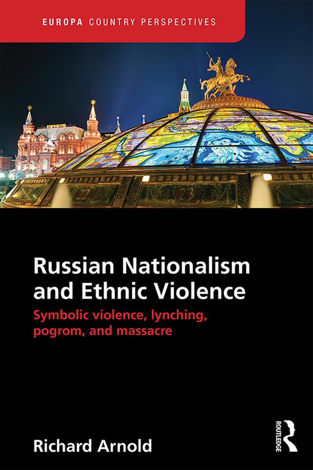 Russian Nationalism and Ethnic Violence by Richard Arnold