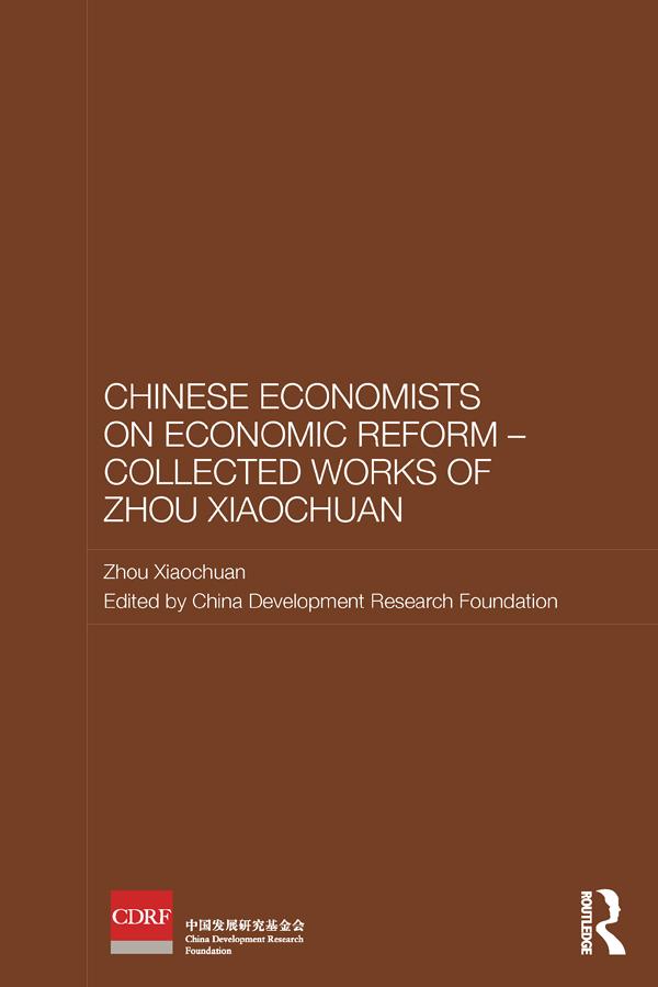 Chinese Economists on Economic Reform - Collected Works of Zhou Xiaochuan by China Development Research Foundation, Xiaochuan Zhou