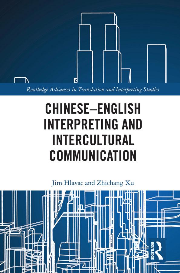 Chinese–English Interpreting and Intercultural Communication by Jim Hlavac, Zhichang Xu