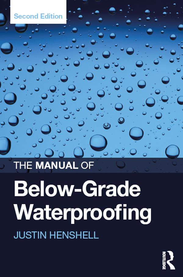 The Manual of Below-Grade Waterproofing by Justin Henshell
